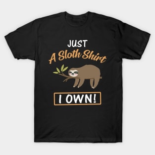 Just A Sloth Shirt I Own Funny Lazy Sloth T-Shirt